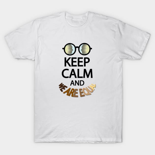 Keep calm and we are equal T-Shirt by It'sMyTime